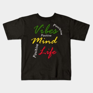 Positive Vibes, Positive Mind, Positive Life, Rasta Kids T-Shirt